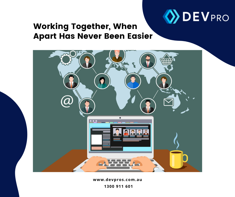 Working Together, When Apart Has Never Been Easier - Software Development Byron Bay - Devpro