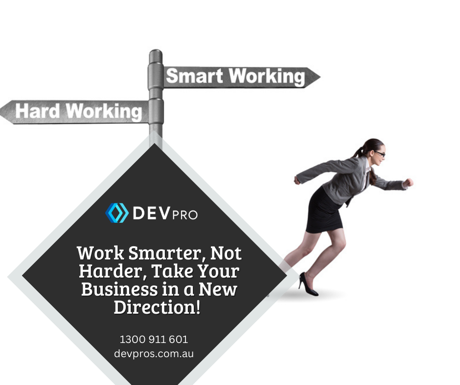 Work Smarter, Not Harder, Take Your Business in a New Direction! Custom Software Development - DevPro