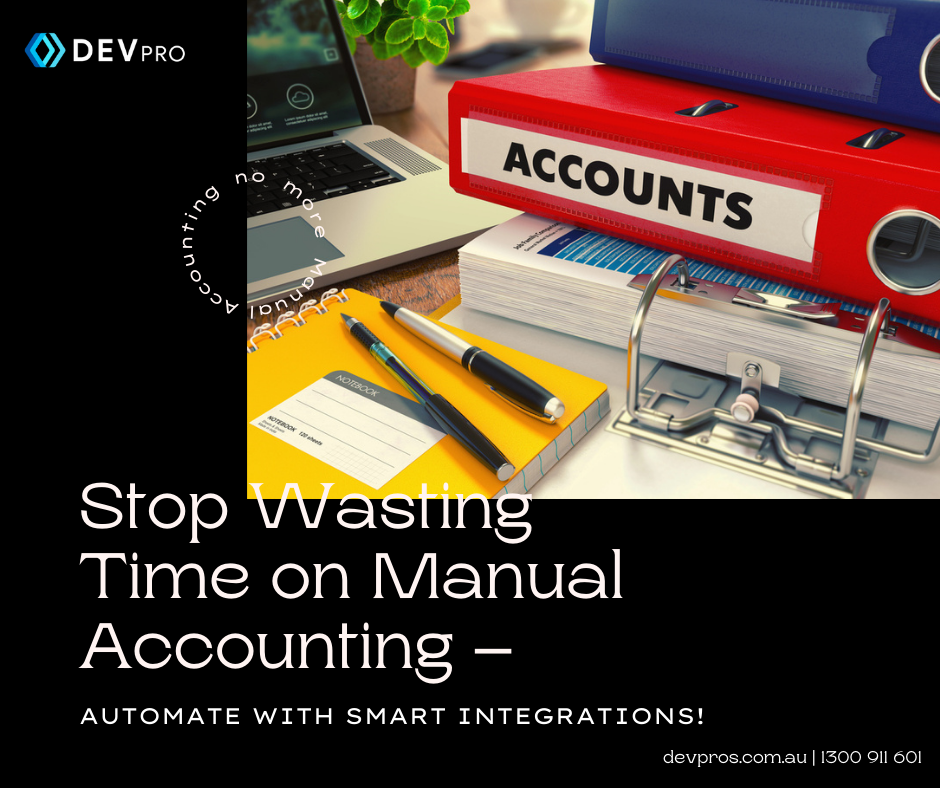 💰 Stop Wasting Time on Manual Accounting – Automate with Smart Integrations! 🚀| Custom Software Development -Australia